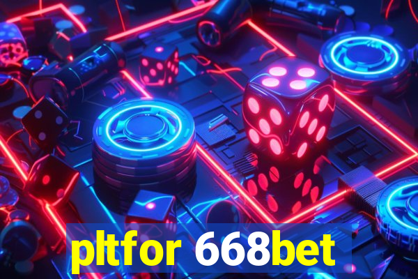pltfor 668bet